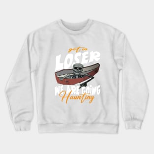 Get in Loser We Are Going Haunting Crewneck Sweatshirt